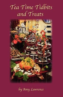 Tea Time Tidbits and Treats by Lawrence, Amy N.