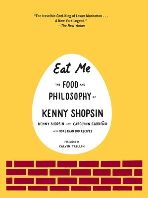 Eat Me: The Food and Philosophy of Kenny Shopsin by Shopsin, Kenny