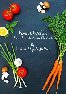 Kevin's Kitchen: Low Fat American Classics by Malleck, Lynda
