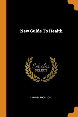 New Guide to Health by Thomson, Samuel