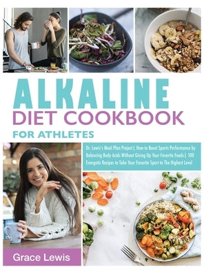 Alkaline Diet Cookbook for Athletes: Dr. Lewis&