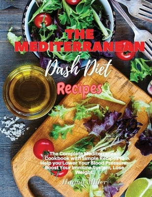 The Mediterranean Dash Diet Recipes by Miller, Hanna