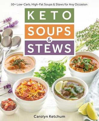 Keto Soups & Stews by Ketchum, Carolyn