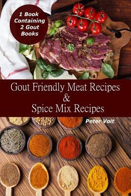 Gout Friendly Meat Recipes & Spice Mix Recipes by Voit, Peter