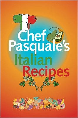 Chef Pasquale's Italian Recipes by Macri, Pasquale