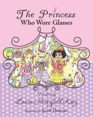 The Princess Who Wore Glasses by Duncan, Jacob
