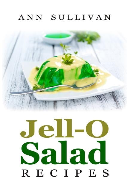 Jell-O Salad Recipes by Sullivan, Ann