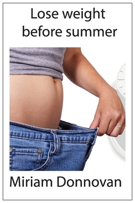 Lose weight before summer by Donnovan, Miriam