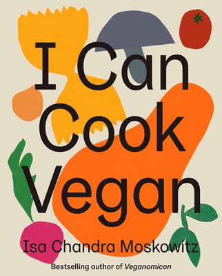 I Can Cook Vegan by Moskowitz, Isa Chandra