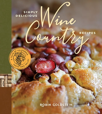 Simply Delicious Wine Country Recipes by Goldstein, Robin