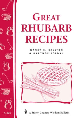 Great Rhubarb Recipes: Storey's Country Wisdom Bulletin A-123 by Jordan, Marynor