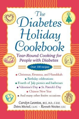 The Diabetes Holiday Cookbook: Year-Round Cooking for People with Diabetes by Leontos