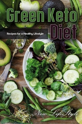 Green Keto Diet: Recipes for a Healthy Lifestyle by Lifestyle, New