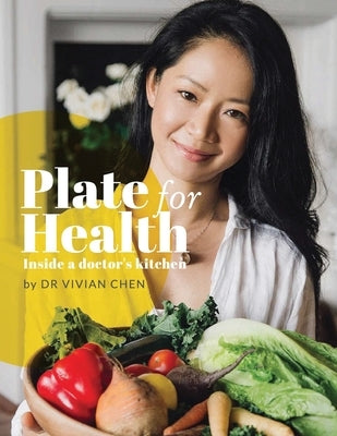 Plate for Health: Inside a doctor's kitchen by Chen, Vivian