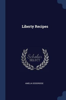 Liberty Recipes by Doddridge, Amelia