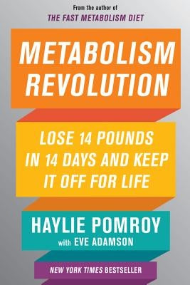 Metabolism Revolution: Lose 14 Pounds in 14 Days and Keep It Off for Life by Pomroy, Haylie
