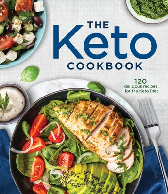 The Keto Cookbook: 120 Delicious Recipes for the Keto Diet by Publications International Ltd