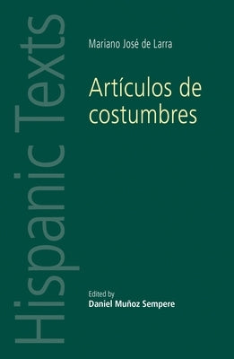 Artículos de Costumbres: By Mariano José de Larra by Davies, Catherine