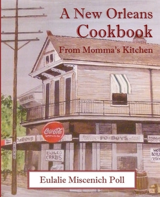 A New Orleans Cookbook from Momma's Kitchen by Poll, Eulalie Miscenich