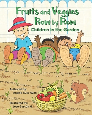 Fruits and Veggies Row by Row: Children in the Garden by Gascon H., Jose