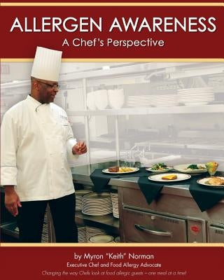 Allergen Awareness: A Chef's Perspective by Norman, Myron Keith