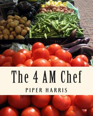 The 4 AM Chef: Paleo Recipes For a Busy Life by Harris, Piper