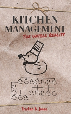 Kitchen Management: The untold reality by Jones, Tristan B.
