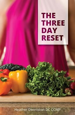 The Three Day Reset by Denniston, Heather a.