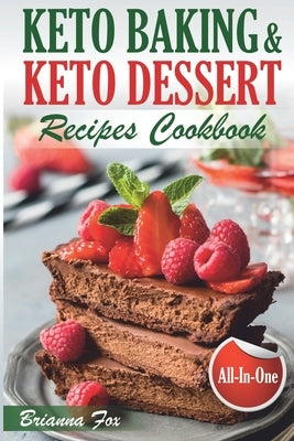 Keto Baking and Keto Dessert Recipes Cookbook: Low-Carb Cookies, Fat Bombs, Low-Carb Breads and Pies (keto diet cookbook, healthy dessert ideas, keto by Green, Anthony