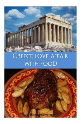 Greece love affair with food by Woolverton, William F.