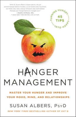 Hanger Management: Master Your Hunger and Improve Your Mood, Mind, and Relationships by Albers, Susan