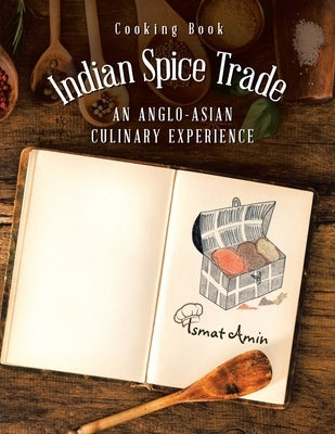 Cooking Book Indian Spice Trade an Anglo-Asian Culinary Experience by Amin, Ismat