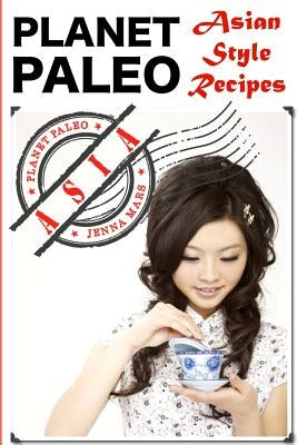 Palent Paleo: Asian Style Recipes by Mars, Jenna