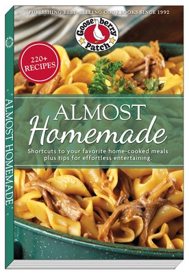 Almost Homemade: Shortcuts to Your Favorite Home-Cooked Meals Plus Tips for Effortless Entertaining by Gooseberry Patch