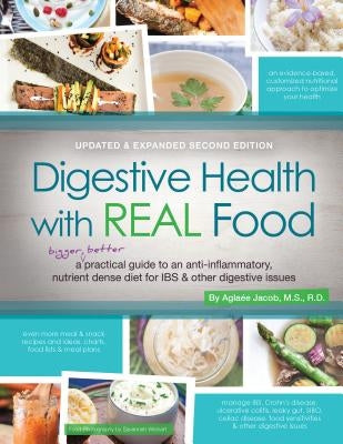 Digestive Health with Real Food: A Bigger, Better Practical Guide to Anti-Inflammatory, Nutrient Dense Diet for Ibs & Other Digestive Issues by Jacob, Aglaee