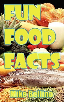 Fun Food Facts by Bellino, Mike