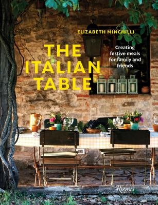 The Italian Table: Creating Festive Meals for Family and Friends by Minchilli, Elizabeth