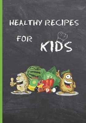 Healthy Recipes for Kids: Blank Recipe Notebook, Cooking Journal, 100 Recipies to Fill In. Perfect Gift. by Cook, Inspired