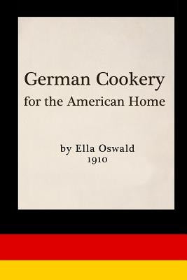 German Cookery for the American Home by Oswald, Ella