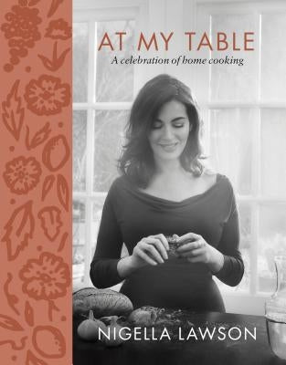 At My Table: A Celebration of Home Cooking by Lawson, Nigella