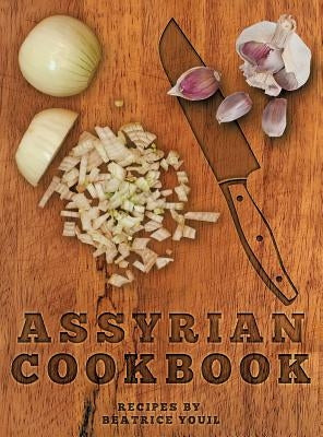 Assyrian Cookbook by Youil, Beatrice