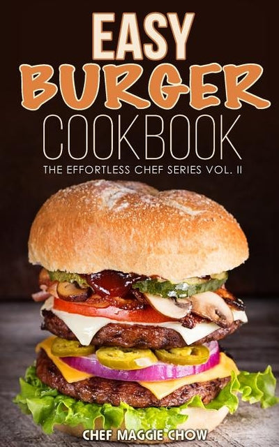 Easy Burger Cookbook by Maggie Chow, Chef