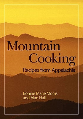 Mountain Cooking: Recipes from Appalachia by Hall, Alan