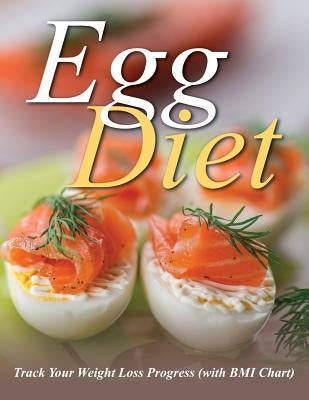 Egg Diet: Track Your Weight Loss Progress (with BMI Chart) by Speedy Publishing LLC