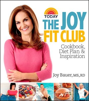 Joy Fit Club: Cookbook, Diet Plan & Inspiration by Bauer, Joy