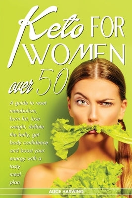 Keto for Women Over 50: A Guide To Reset Metabolism, Burn Fat, Lose Weight, Prevent Diabetes Get Body Confidence And Boost Your Energy With A by Hamilton, Glenda