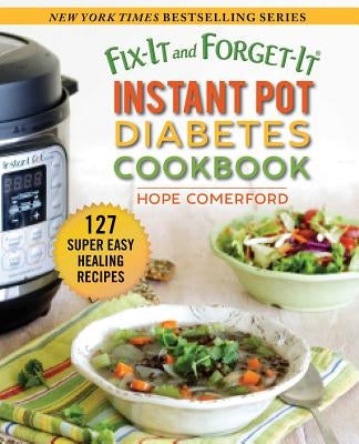 Fix-It and Forget-It Instant Pot Diabetes Cookbook: 127 Super Easy Healthy Recipes by Comerford, Hope