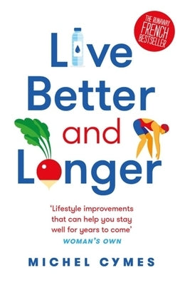 Live Better and Longer by Cymes, Michel