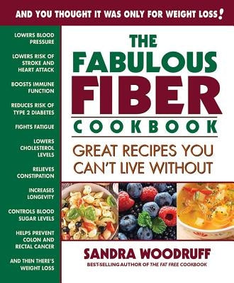 The Fabulous Fiber Cookbook: Great Recipes You Can't Live Without by Woodruff, Sandra