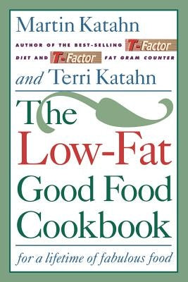 Low-Fat Good Food Cookbook by Katahn, Martin